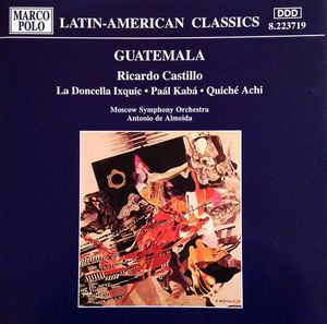 Ricardo Castillo – The Moscow Symphony Orchestra, Antonio De Almeida – La Doncella Ixquic / Paál Kabá / Quiché Achi