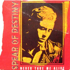 Never Take Me Alive by Spear Of Destiny