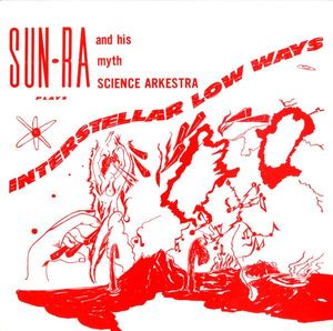 The Sun Ra Arkestra – Interstellar Low Ways