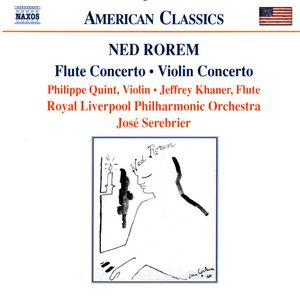 Flute Concerto • Violin Concerto by Ned Rorem -  Philippe Quint •  Jeffrey Khaner,  Royal Liverpool Philharmonic Orchestra,  Jose Serebrier