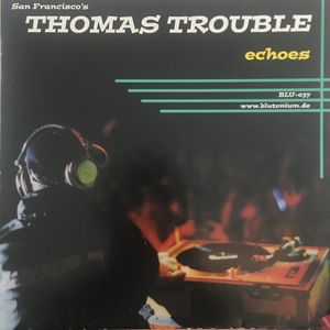 Thomas Trouble – Echoes