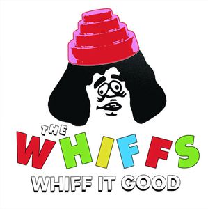 The Whiffs – Whiff It Good: The EPs