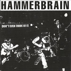 Hammerbrain – Don't Even Think Of It