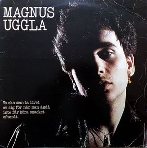 Va Ska Man Ta Livet Av Sig För När Man Ändå Inte Får Höra Snacket Efteråt by Magnus Uggla