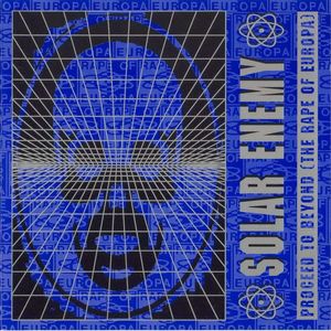 Solar Enemy – Proceed To Beyond (The Rape Of Europa)