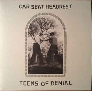Teens Of Denial by Car Seat Headrest