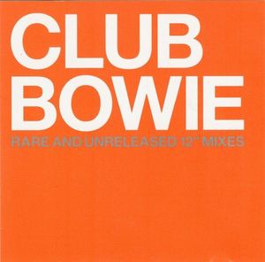 David Bowie – Club Bowie (Rare And Unreleased 12" Mixes)