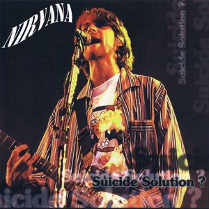 Suicide Solution? by Nirvana