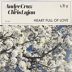 Andre Cruz & Chris Lujan – Heart Full Of Love
