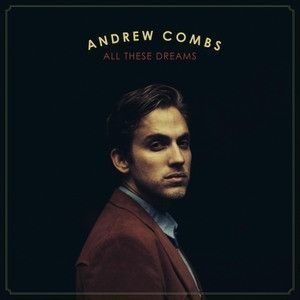 All These Dreams by Andrew Combs