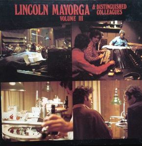 Lincoln Mayorga – Lincoln Mayorga & Distinguished Colleagues - Volume III