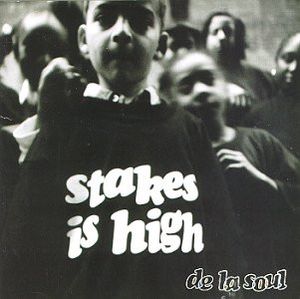 De La Soul – Stakes Is High