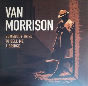 Somebody Tried To Sell Me A Bridge by Van Morrison
