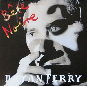 Bête Noire by Bryan Ferry