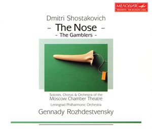 Dmitri Shostakovich - Солисты Московского Камерного Музыкального Театра, Хор Московского Камерного Музыкального Театра & Оркестр Московского Камерного Музыкального Театра, Leningrad Philharmonic Orchestra, Gennadi Rozhdestvensky – The Nose · The Gamblers