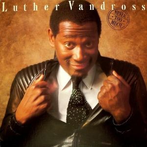 Never Too Much by Luther Vandross