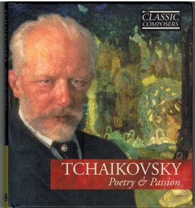 Pyotr Ilyich Tchaikovsky – Poetry & Passion