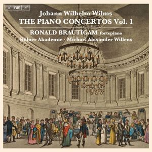 Johann Wilhelm Wilms, Ronald Brautigam, Kölner Akademie, Michael Willens – The Piano Concertos, Vol. 1
