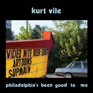 Philadelphia's Been Good To Me by Kurt Vile Philadelphia's Been Good To Me by Kurt Vile