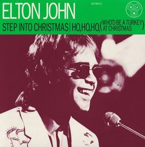 Elton John – Step Into Christmas / Ho, Ho, Ho, (Who'd Be A Turkey At Christmas)