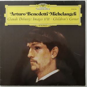 Arturo Benedetti Michelangeli - Claude Debussy – Images I/II · Children's Corner