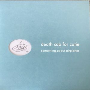 Death Cab For Cutie – Something About Airplanes