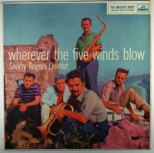 Shorty Rogers Quintet – Wherever The Five Winds Blow