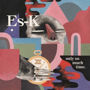 Only So Much Time by Es-K