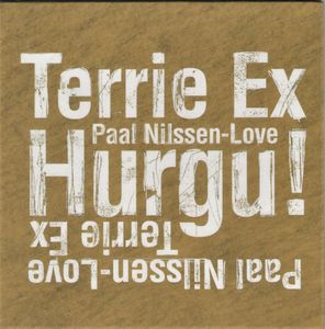 Terrie Ex / Paal Nilssen-Love – Hurgu!