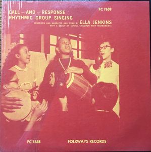 Call - And - Response: Rhythmic Group Singing by Ella Jenkins