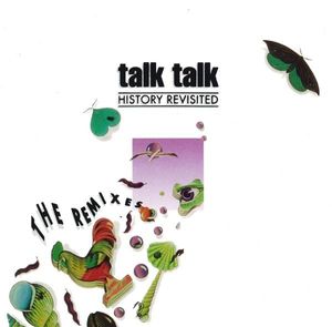 Talk Talk – History Revisited - The Remixes