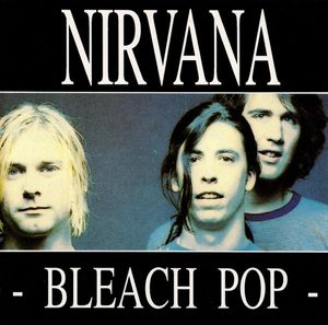 Bleach Pop by Nirvana