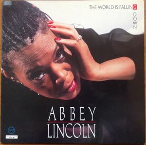 Abbey Lincoln – The World Is Falling Down