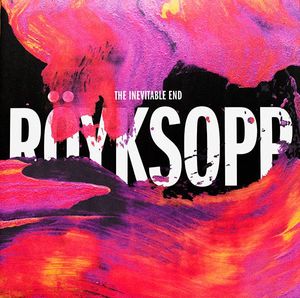 Röyksopp – The Inevitable End