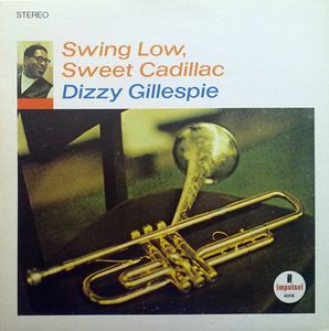 Swing Low, Sweet Cadillac by Dizzy Gillespie