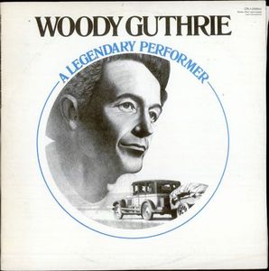 Woody Guthrie – A Legendary Performer
