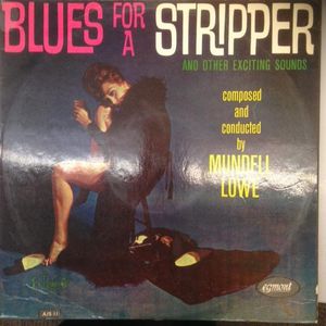 Blues For A Stripper by Mundell Lowe