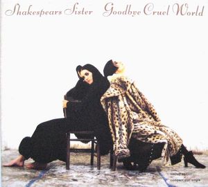Shakespear's Sister – Goodbye Cruel World