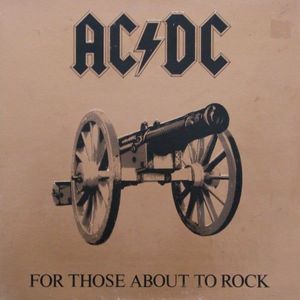 For Those About To Rock (We Salute You) by AC/DC For Those About To Rock (We Salute You) by AC/DC