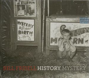 Bill Frisell – History, Mystery
