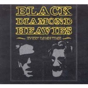 Every Damn Time by Black Diamond Heavies