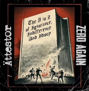 The Ä To Z Of Ignorance, Indifference And Idiocy by Ättestor / Zero Again The Ä To Z Of Ignorance, Indifference And Idiocy by Ättestor / Zero Again