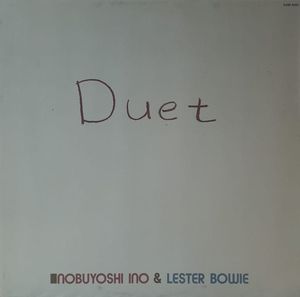Nobuyoshi Ino & Lester Bowie – Duet