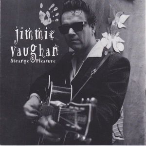 Jimmie Vaughan – Strange Pleasure