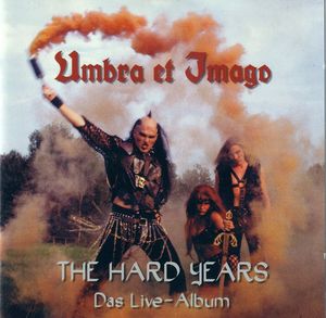 The Hard Years (Das Live-Album) by Umbra Et Imago