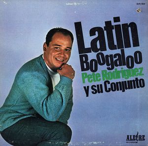 Latin Boogaloo by Pete Rodriguez Y Su Conjunto