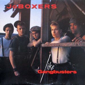Like Gangbusters by JoBoxers Like Gangbusters by JoBoxers