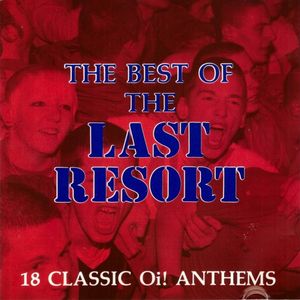 The Last Resort – The Best Of The Last Resort (18 Classic Oi! Anthems)
