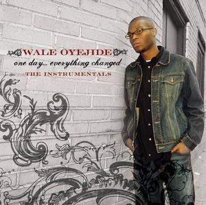 Wale Oyejide – One Day... Everything Changed, The Instrumentals