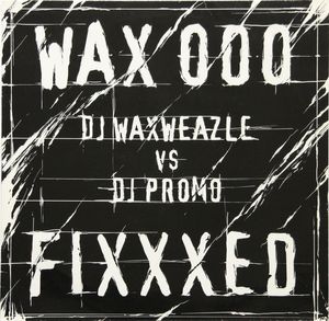 DJ Waxweazle vs. Promo – Fixxxed